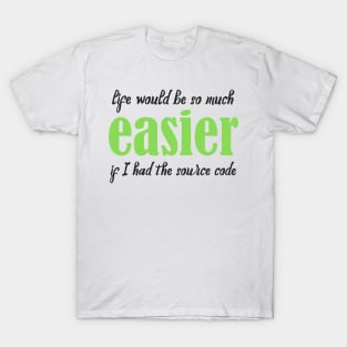 Life Would Be So Much Easier - Funny Programming Jokes - Light Color T-Shirt